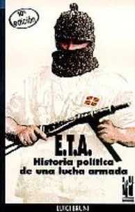 Eta : Historia Politica De Una Lucha Armada