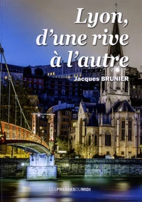 Lyon, d'une rive à l'autre