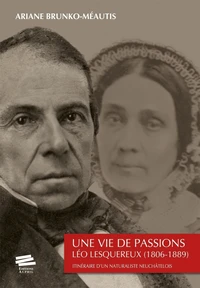 Une vie de passions, Léo Lesquereux (1806-1889)