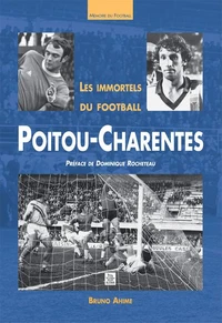 Les immortels du football : Poitou Charentes