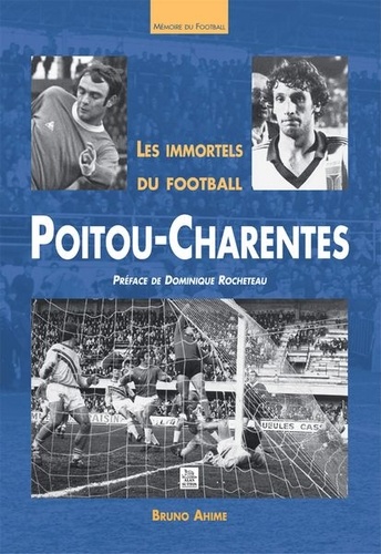 Bruno Ahime - Les immortels du football : Poitou Charentes.