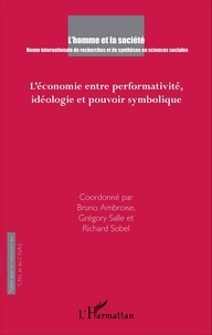 Bruno Ambroise et Grégory Salle - L'Homme et la Société N° 197, 2015/3 : L'économie entre performativité, idéologie et pouvoir symbolique.