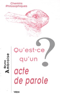 Bruno Ambroise - Qu'est-ce qu'un acte de parole ?.