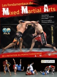 Bruno Amiet et Matthieu Delalandre - Les fondamentaux du Mixed Martial Arts - De l'initiation au perfectionnement.