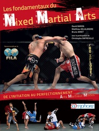 Bruno Amiet et Matthieu Delalandre - Les fondamentaux du Mixed Martial Arts - De l'initiation au perfectionnement.