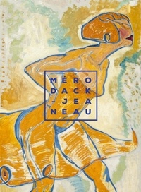 Bruno Amiot et Christine Besson - Alexis Mérodack-Jeaneau (1873-1919) : en quête de modernité.