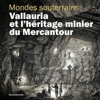 Bruno Ancel - Vallauria et l'héritage minier du Mercantour - Mondes souterrains.