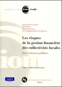 Bruno André Pireyre et Christian Descheemaeker - Les Risques De La Gestion Financiere Des Collectivites Locales. Droit Et Finances Publiques.