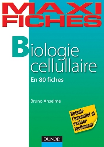 Bruno Anselme - Maxi Fiches de Biologie cellulaire - 80 Fiches.