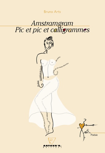 Bruno Arts - Amstramgram Pic et pic et calligrammes.
