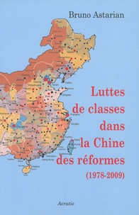 Bruno Astarian - Luttes de classes dans la Chine des réformes (1978-2009).