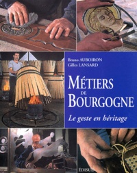 Bruno Auboiron et Gilles Lansard - Metiers De Bourgogne.