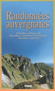 Bruno Auboiron et Gilles Lansard - Randonnees Auvergnates. Balades Autour De Moulins, Clermont-Ferrand, Aurillac, Le Puy.