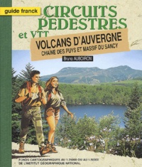 Bruno Auboiron - Volcans D'Auvergne, Chaine Des Puys Et Massif Du Sancy. Circuits Pedestres Et Vtt.