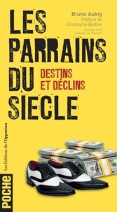 Téléchargement ebook gratuit en allemand Les parrains du siècle  - Destins et déclins par Bruno Aubry (French Edition) 9782360759095