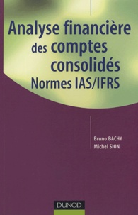 Bruno Bachy et Michel Sion - Analyse financière des comptes consolidés - Normes IAS/IFRS.