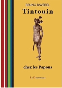 Bruno Baverel - Tintouin chez les Papous.
