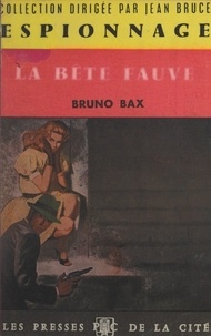 Bruno Bax et Jean Bruce - La bête fauve.