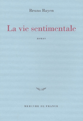 Bruno Bayen - La Vie Sentimentale.