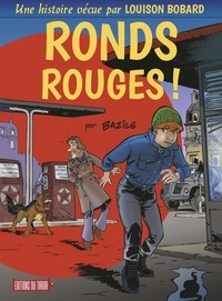 Bruno Bazile - Une histoire vécue par Louison Bobard Tome 1 : Ronds Rouges !.