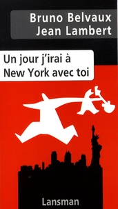 Bruno Belvaux et Jean Lambert - Un jour j'irai à New York avec toi.