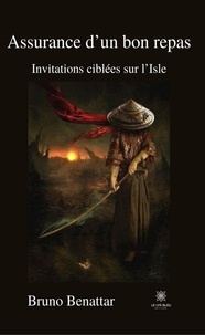 Téléchargements gratuits de google books Assurance d’un bon repas  - Invitations ciblées sur l’Isle 9791037761521 ePub RTF PDF en francais par Bruno Benattar