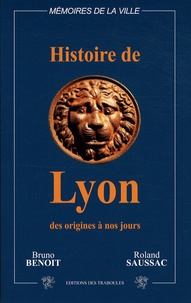 Bruno Benoît et Roland Saussac - Histoire de Lyon.