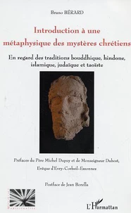 Introduction à une métaphysique des  mystères chrétiens: à la lumière de ses commentateurs anciens et modernes, en regard des traditions bouddhique, hindoue, islamique, judîque et taoïste