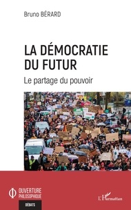 Bruno Bérard - La démocratie du futur - Le partage du pouvoir.