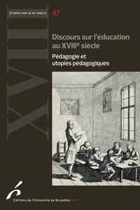 Bruno Bernard et Shipé Guri - Discours sur l'éducation au XVIIIe siècle - Pédagogie et utopies pédagogiques.