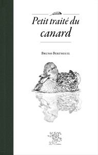 Bruno Bertheuil - Petit traité du canard.