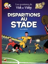 Bruno Bertin - Les aventures de Vick et Vicky Tome 20 : Disparitions au stade.