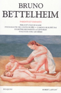Bruno Bettelheim - Parents et enfants.