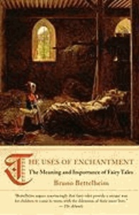 Bruno Bettelheim - The Uses of Enchantment: The Meaning and Importance of Fairy Tales.