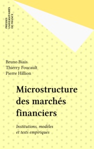 Bruno Biais et Thierry Foucault - Microstructure des marchés financiers - Institutions modèles et tests empiriques.