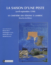 Bruno Bizot et Dominique Castex - La saison d'une peste (avril-septembre 1590) - Le cimetière des Fédons à Lambesc (Bouches-du-Rhône).