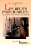 Bruno Blanckeman - Les Recits Indecidables. Jean Echenoz, Herve Guibert, Pascal Quignard.