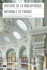 Bruno Blasselle et Gennaro Toscano - Histoire de la Bibliothèque nationale de France.