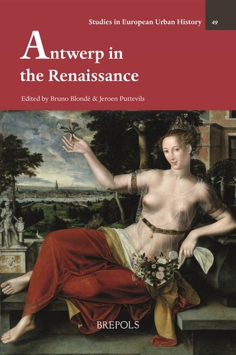 Bruno Blondé et Jeroen Puttevils - Antwerp in the Renaissance - Éclairages sur un objet fugace et une réforme de Pépin, dit « le Bref ».