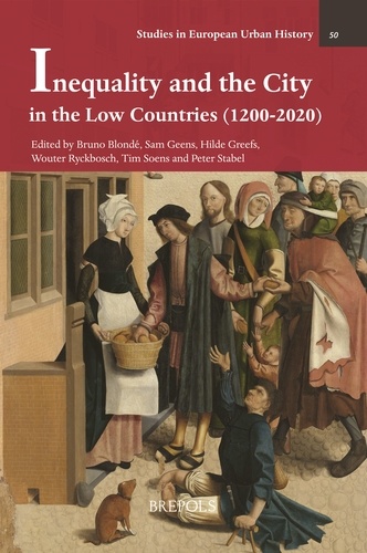 Bruno Blondé et Sam Geens - Inequality and the City in the Low Countries (1200-2020).