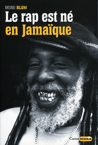 Le rap est né en Jamaïque | Blum, Bruno (1957-....). Auteur