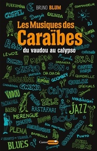 Bruno Blum - Les musiques des Caraïbes - Tome 1, Du vaudou au calypso.