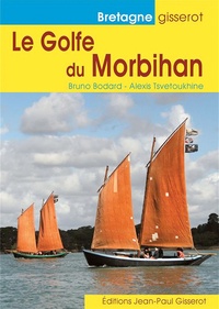 Bruno Bodard et Alexis Tsvétoukhine - Le Golfe du Morbihan.