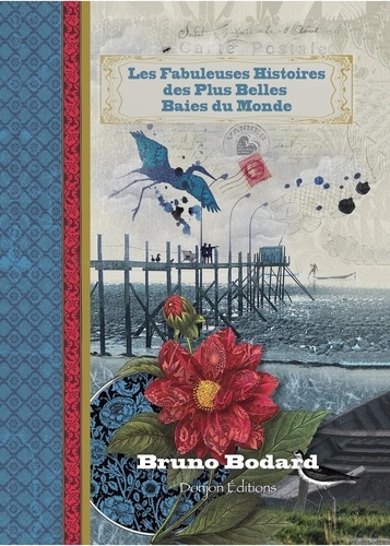 Bruno Bodard - Les fabuleuses histoires des plus belles baies du monde.