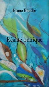 Bruno Bouché - Réalité onirique.