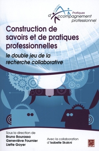 Bruno Bourassa et Geneviève Fournier - Construction de savoirs et de pratiques professionnelles : le double jeu de la recherche collaborative.