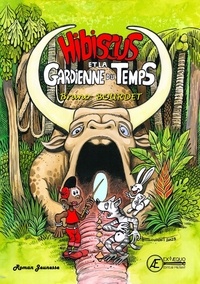Bruno Bourdet - Les aventures d'Hibiscus  : Hibiscus et la gardienne du temps.