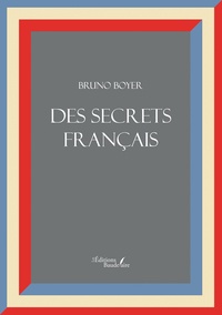 Bruno Boyer - Des secrets français.