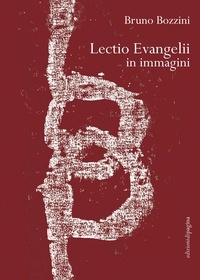 Bruno Bozzini - Lectio Evangelii in immagini.