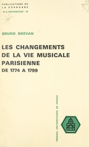 Bruno Brevan et  Sorbonne Paris V, Université R - Les changements de la vie musicale parisienne, de 1774 à 1799.